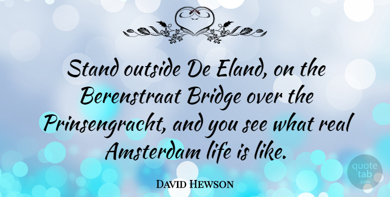 David Hewson Quote About Amsterdam, Life, Outside: Stand Outside De Eland On...