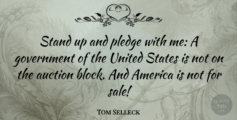 Tom Selleck Quote About Block, Government, America: Stand Up And Pledge With...