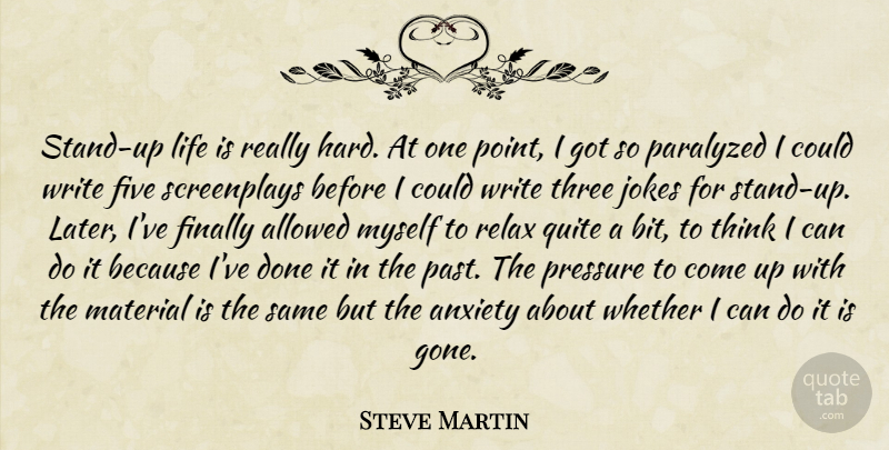 Steve Martin Quote About Writing, Thinking, Past: Stand Up Life Is Really...