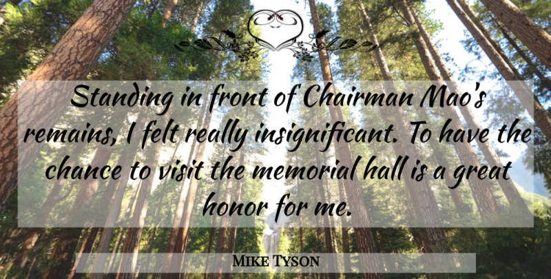 Mike Tyson Quote About Chairman, Chance, Felt, Front, Great: Standing In Front Of Chairman...