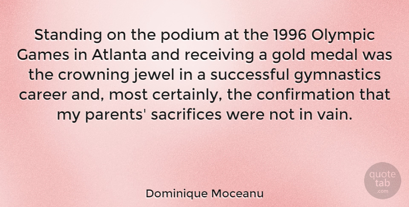 Dominique Moceanu Quote About Atlanta, Games, Gymnastics, Jewel, Medal: Standing On The Podium At...