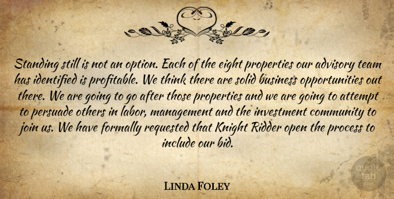Linda Foley Quote About Advisory, Attempt, Business, Community, Eight: Standing Still Is Not An...