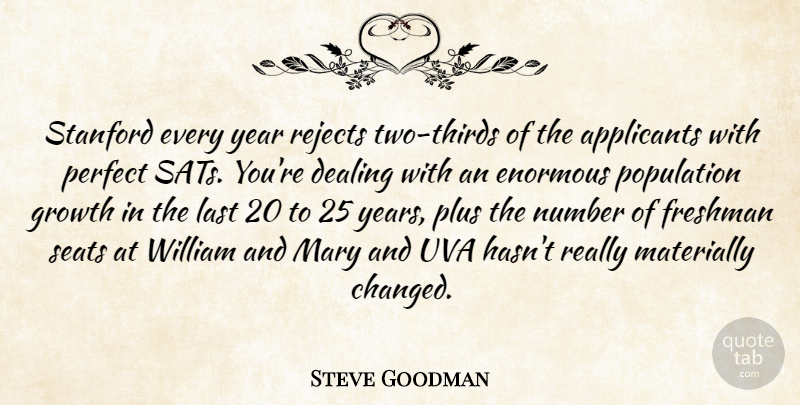Steve Goodman Quote About Dealing, Enormous, Freshman, Growth, Last: Stanford Every Year Rejects Two...