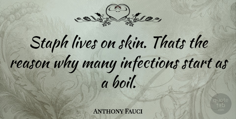 Anthony Fauci Quote About Skins, Reason Why, Reason: Staph Lives On Skin Thats...