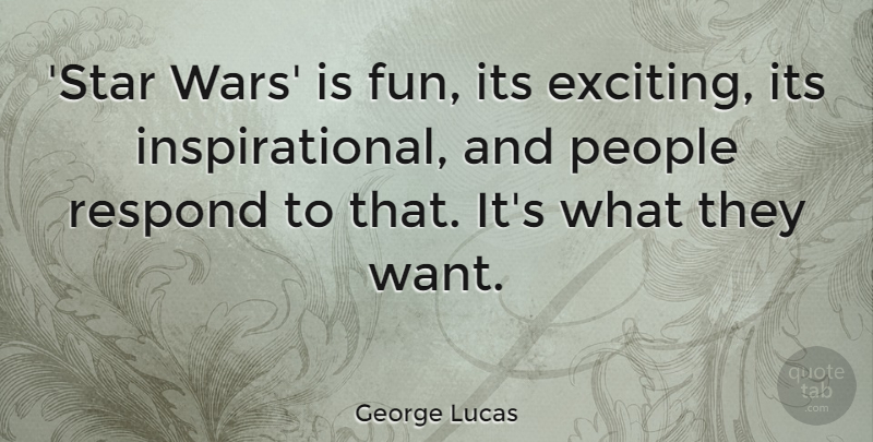 George Lucas Quote About Stars, Fun, War: Star Wars Is Fun Its...
