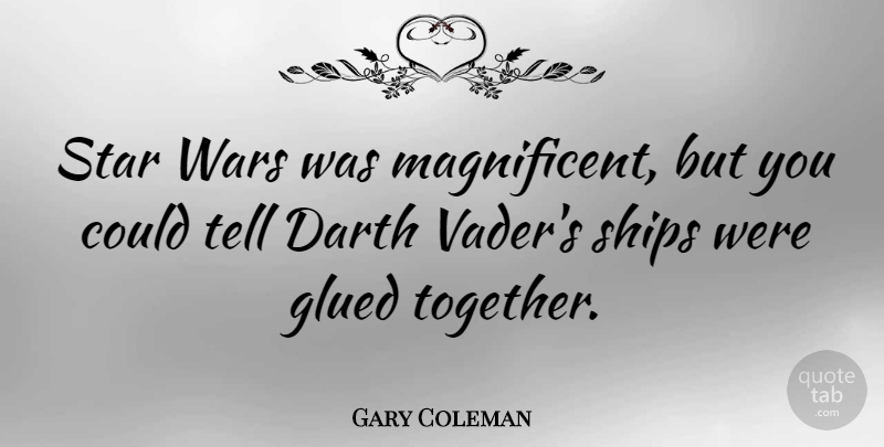 Gary Coleman Quote About Stars, War, Together: Star Wars Was Magnificent But...