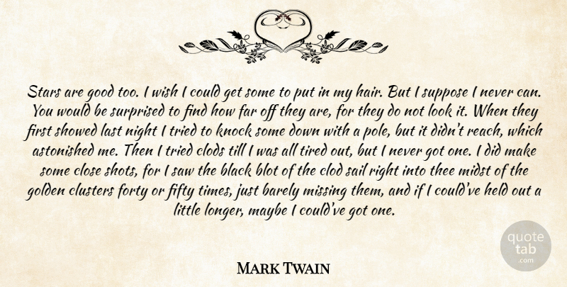 Mark Twain Quote About Perseverance, Stars, Tired: Stars Are Good Too I...