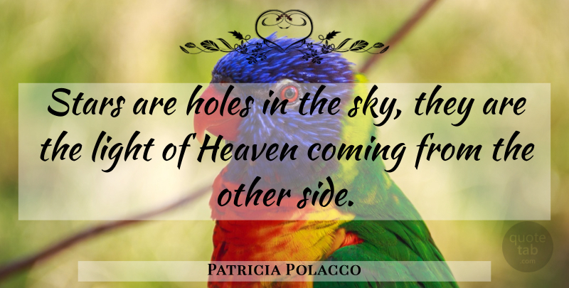 Patricia Polacco Quote About Stars, Sky, Light: Stars Are Holes In The...