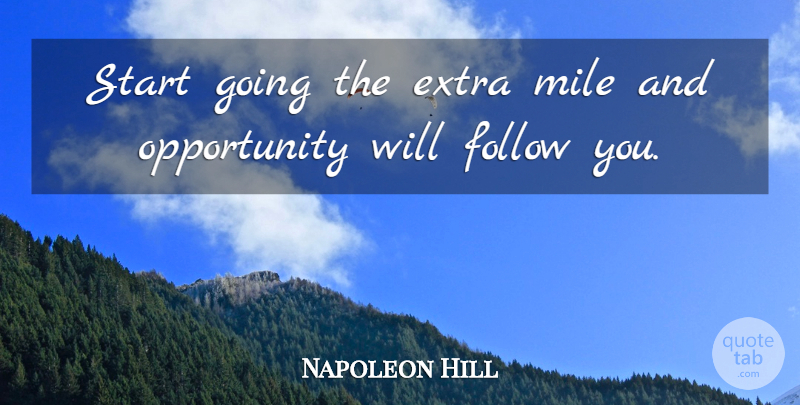 Napoleon Hill Quote About Opportunity, Going The Extra Mile, Miles: Start Going The Extra Mile...