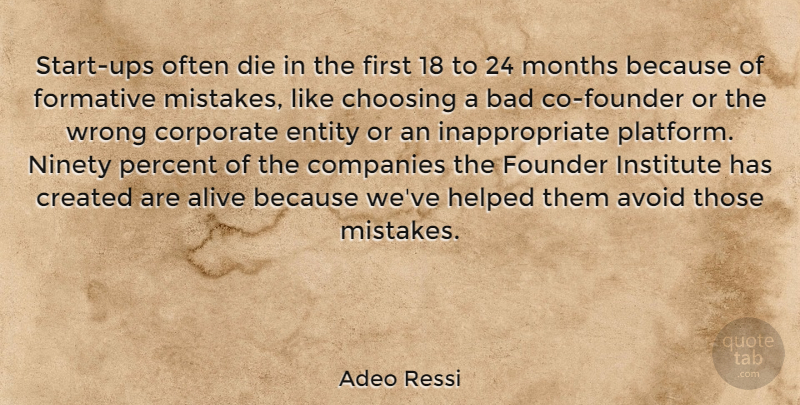 Adeo Ressi Quote About Alive, Avoid, Bad, Choosing, Companies: Start Ups Often Die In...
