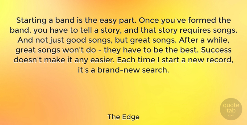The Edge Quote About Band, Best, Easy, Formed, Good: Starting A Band Is The...