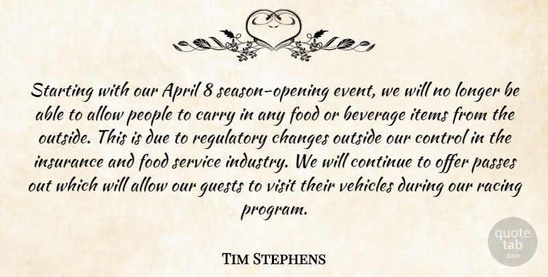 Tim Stephens Quote About Allow, April, Beverage, Carry, Changes: Starting With Our April 8...
