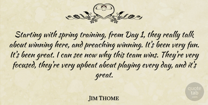Jim Thome Quote About Playing, Preaching, Spring, Starting, Talk: Starting With Spring Training From...