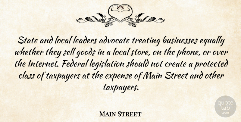 Main Street Quote About Advocate, Businesses, Class, Create, Equally: State And Local Leaders Advocate...