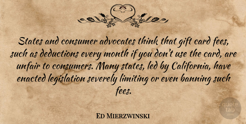 Ed Mierzwinski Quote About Banning, Card, Consumer, Gift, Led: States And Consumer Advocates Think...