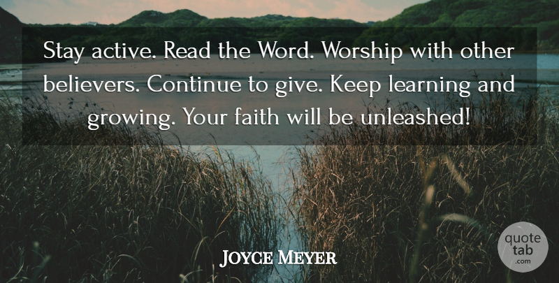 Joyce Meyer Quote About Giving, Growing, Worship: Stay Active Read The Word...