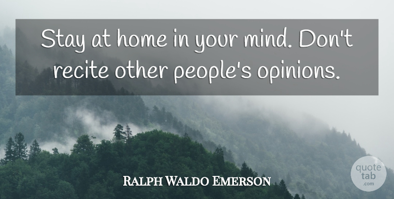 Ralph Waldo Emerson Quote About Home, People, Mind: Stay At Home In Your...