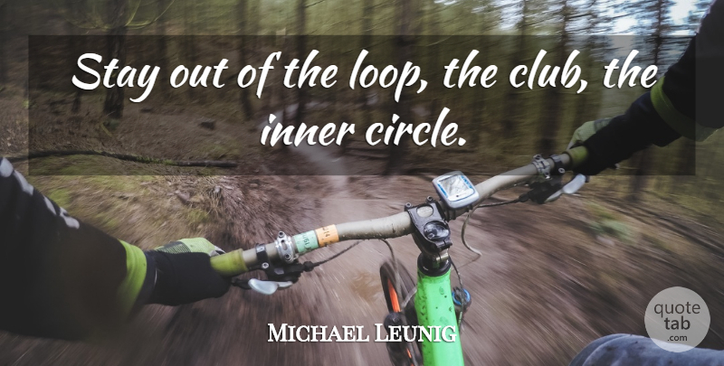 Michael Leunig Quote About Inner: Stay Out Of The Loop...