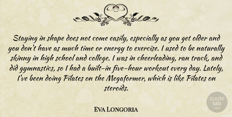 Eva Longoria Quote About Workout, Cheerleading, School: Staying In Shape Does Not...