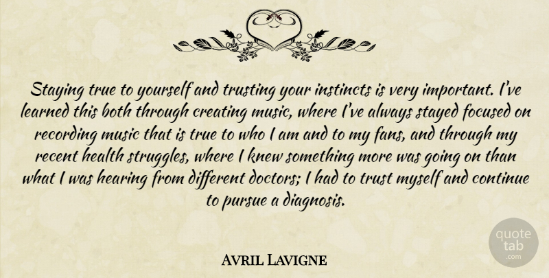 Avril Lavigne Quote About Struggle, Doctors, Who I Am: Staying True To Yourself And...