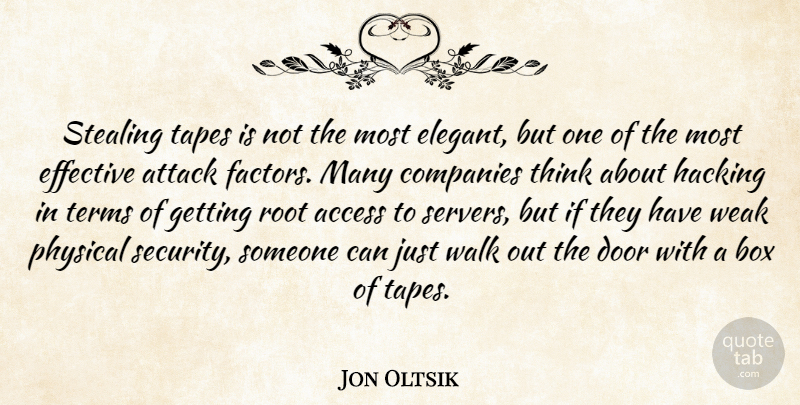 Jon Oltsik Quote About Access, Attack, Box, Companies, Door: Stealing Tapes Is Not The...