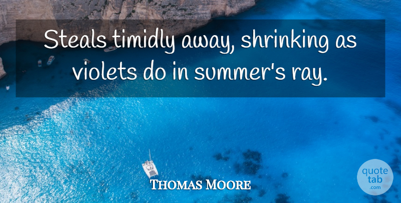 Thomas Moore Quote About Shrinking, Steals, Violets: Steals Timidly Away Shrinking As...