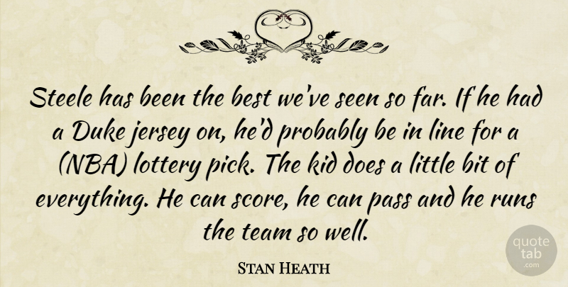 Stan Heath Quote About Best, Bit, Duke, Jersey, Kid: Steele Has Been The Best...