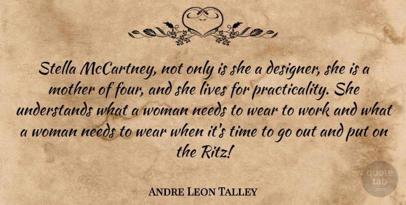 Andre Leon Talley Quote About Lives, Needs, Stella, Time, Wear: Stella Mccartney Not Only Is...