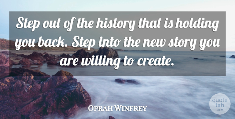 Oprah Winfrey Quote About Inspiring, Steps, Stories: Step Out Of The History...