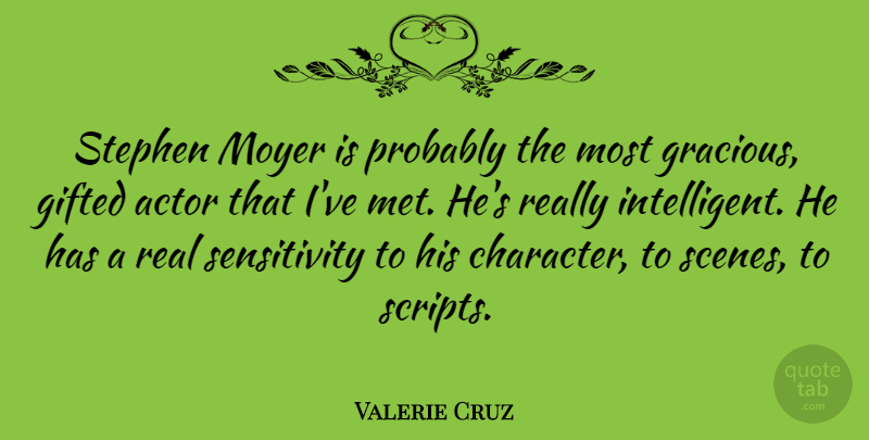 Valerie Cruz Quote About undefined: Stephen Moyer Is Probably The...