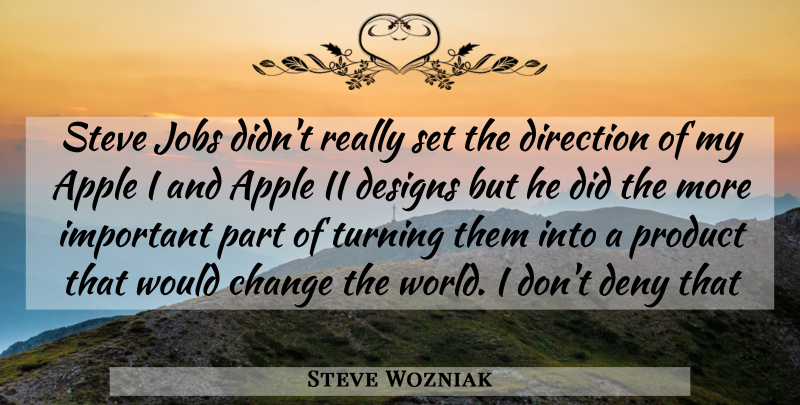 Steve Wozniak Quote About Jobs, Apples, Design: Steve Jobs Didnt Really Set...