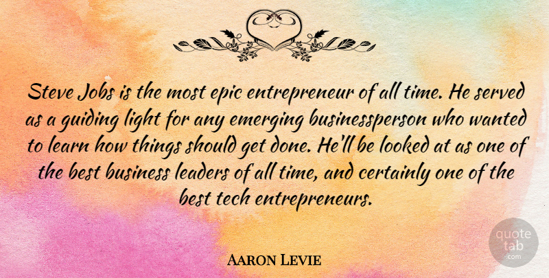 Aaron Levie Quote About Jobs, Epic, Light: Steve Jobs Is The Most...