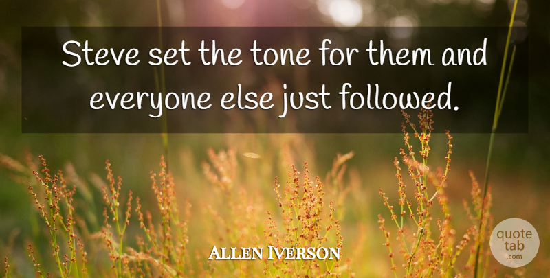 Allen Iverson Quote About Steve, Tone: Steve Set The Tone For...