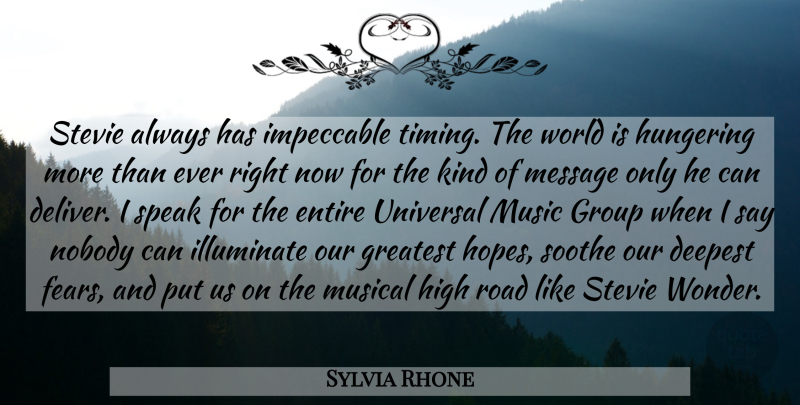 Sylvia Rhone Quote About Deepest, Entire, Greatest, Group, High: Stevie Always Has Impeccable Timing...