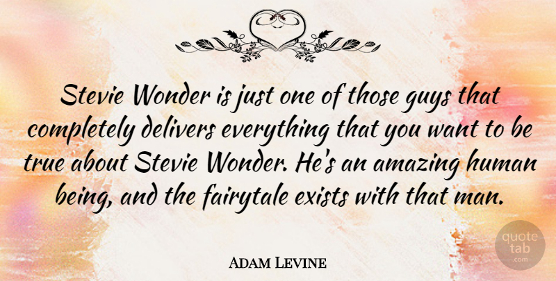 Adam Levine Quote About Amazing, Exists, Fairytale, Guys, Human: Stevie Wonder Is Just One...