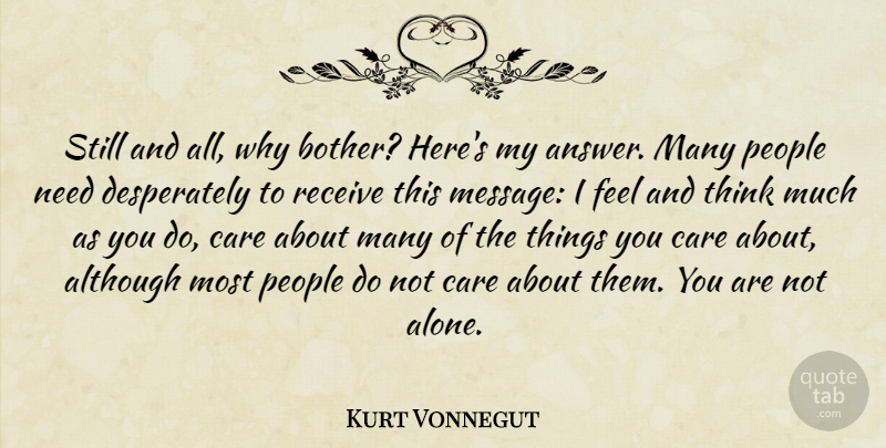 Kurt Vonnegut Quote About Thinking, People, Answers: Still And All Why Bother...