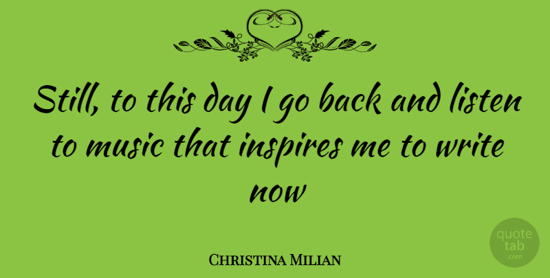 Christina Milian Quote About Writing, Inspire, Listening To Music: Still To This Day I...