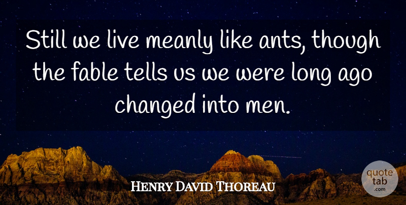 Henry David Thoreau Quote About Life, Men, Long Ago: Still We Live Meanly Like...