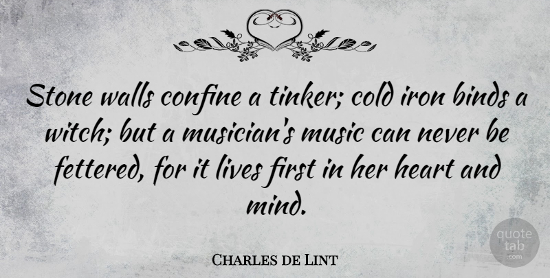 Charles de Lint Quote About Wall, Heart, Iron: Stone Walls Confine A Tinker...
