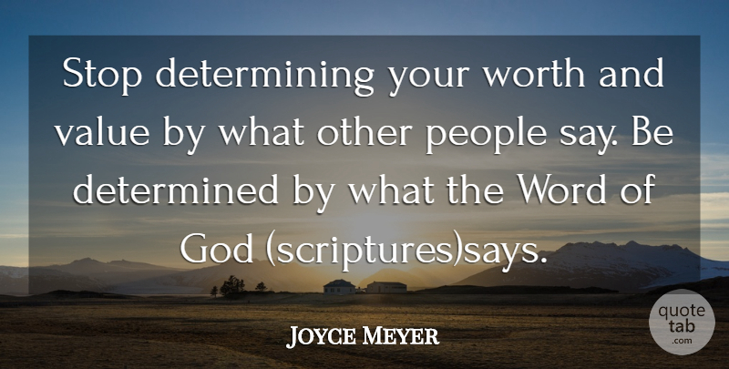 Joyce Meyer Quote About People, Scripture, Determined: Stop Determining Your Worth And...