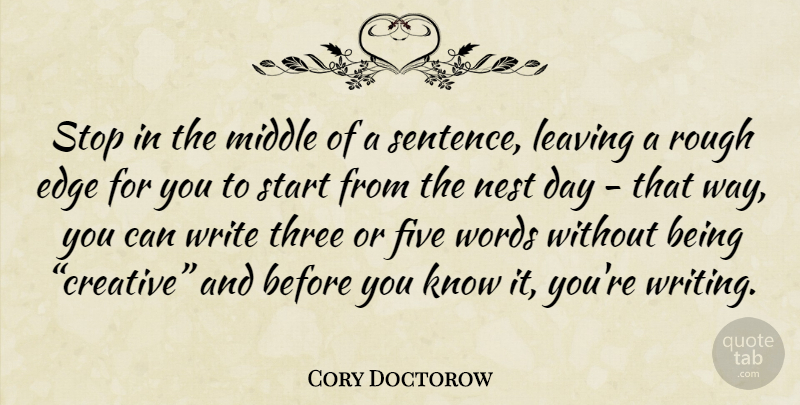 Cory Doctorow Quote About Writing, Rough Edges, Creative: Stop In The Middle Of...