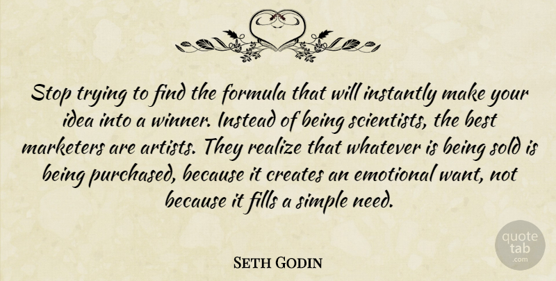 Seth Godin Quote About Simple, Emotional, Artist: Stop Trying To Find The...