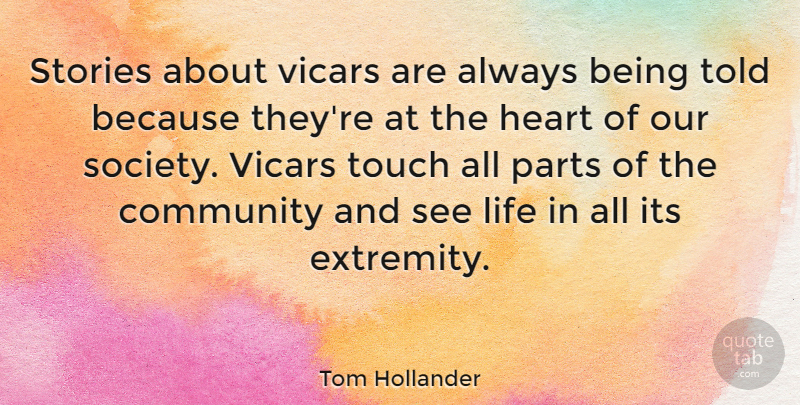 Tom Hollander Quote About Heart, Community, Stories: Stories About Vicars Are Always...