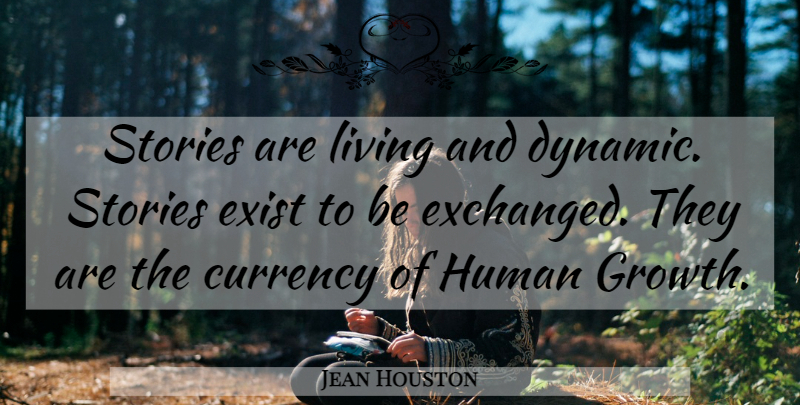 Jean Houston Quote About Writing, Growth, Stories: Stories Are Living And Dynamic...
