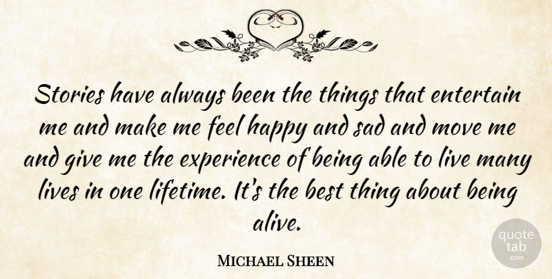 Michael Sheen Quote About Moving, Giving, Alive: Stories Have Always Been The...