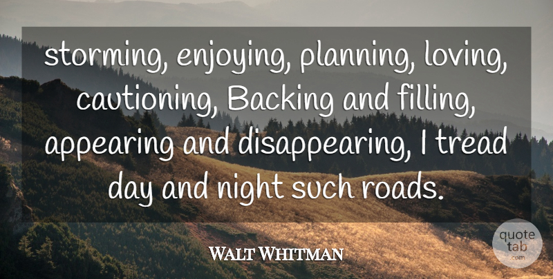 Walt Whitman Quote About Night, Planning, Disappear: Storming Enjoying Planning Loving Cautioning...
