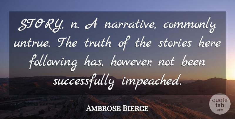 Ambrose Bierce Quote About Truth, Stories, Narrative: Story N A Narrative Commonly...
