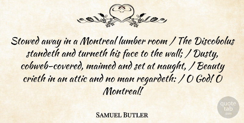 Samuel Butler Quote About Attic, Beauty, Face, Man, Montreal: Stowed Away In A Montreal...