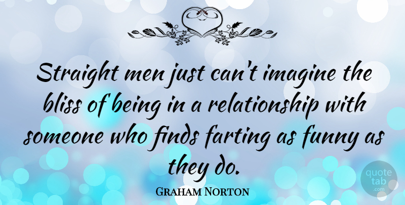 Graham Norton Quote About Men, Bliss, Imagine: Straight Men Just Cant Imagine...