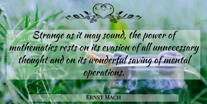 Ernst Mach Quote About Science, Saving, May: Strange As It May Sound...